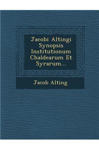 Jacobi Altingi Synopsis Institutionum Chaldearum Et Syrarum...