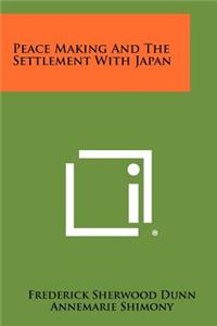 Peace Making And The Settlement With Japan