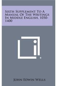 Sixth Supplement to a Manual of the Writings in Middle English, 1050-1400