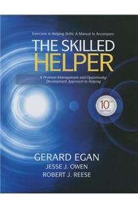 The Skilled Helper: Exercises in Helping Skills: A Problem-Management and Opportunity-Development Approach to Helping