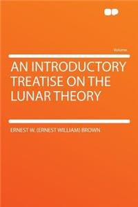 An Introductory Treatise on the Lunar Theory