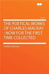 The Poetical Works of Charles MacKay