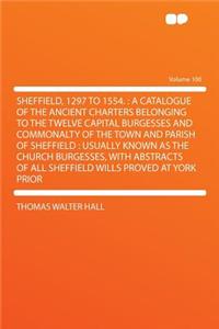 Sheffield, 1297 to 1554.