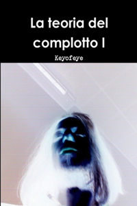 La Teoria Del Complotto I
