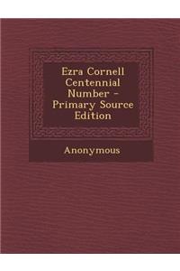 Ezra Cornell Centennial Number