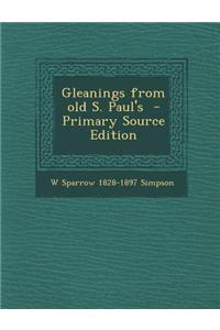 Gleanings from Old S. Paul's - Primary Source Edition