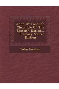 John of Fordun's Chronicle of the Scottish Nation...