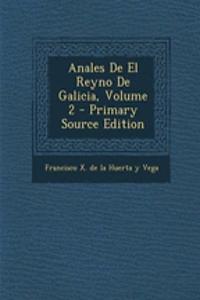 Anales de El Reyno de Galicia, Volume 2 - Primary Source Edition