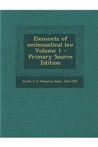 Elements of Ecclesiastical Law Volume 1