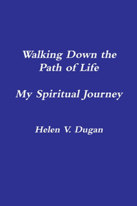 Walking Down the Path of Life...My Spiritual Journey