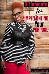 8 Elements for Implementing Your Purpose