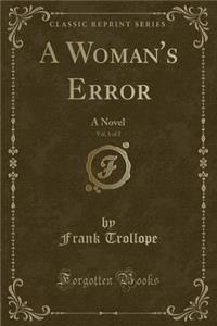 A Woman's Error, Vol. 1 of 2: A Novel (Classic Reprint)