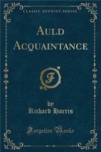 Auld Acquaintance (Classic Reprint)