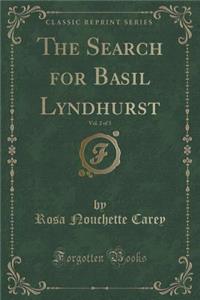 The Search for Basil Lyndhurst, Vol. 2 of 3 (Classic Reprint)