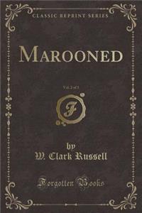 Marooned, Vol. 2 of 3 (Classic Reprint)