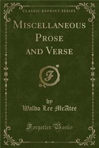 Miscellaneous Prose and Verse (Classic Reprint)