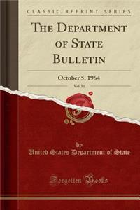 The Department of State Bulletin, Vol. 51: October 5, 1964 (Classic Reprint)