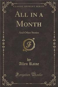 All in a Month: And Other Stories (Classic Reprint)