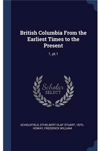 British Columbia From the Earliest Times to the Present