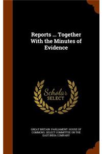 Reports ... Together With the Minutes of Evidence