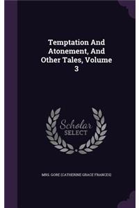 Temptation And Atonement, And Other Tales, Volume 3