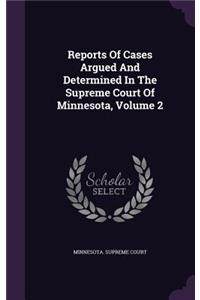 Reports of Cases Argued and Determined in the Supreme Court of Minnesota, Volume 2