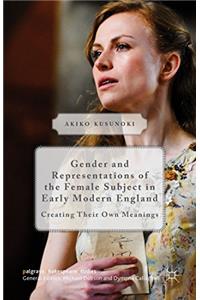 Gender and Representations of the Female Subject in Early Modern England