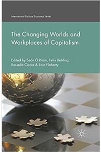 Changing Worlds and Workplaces of Capitalism