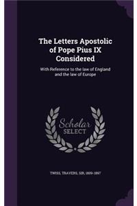 The Letters Apostolic of Pope Pius IX Considered