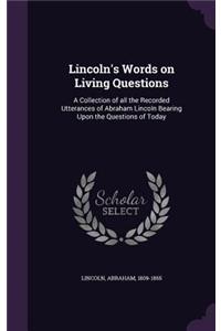 Lincoln's Words on Living Questions