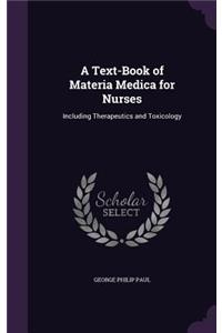 A Text-Book of Materia Medica for Nurses: Including Therapeutics and Toxicology