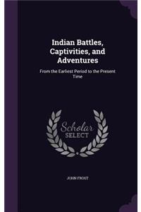 Indian Battles, Captivities, and Adventures