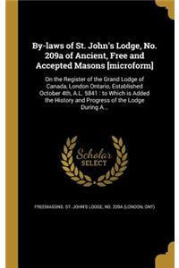 By-laws of St. John's Lodge, No. 209a of Ancient, Free and Accepted Masons [microform]