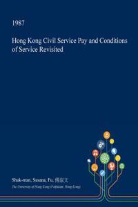 Hong Kong Civil Service Pay and Conditions of Service Revisited