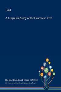 A Linguistic Study of the Cantonese Verb