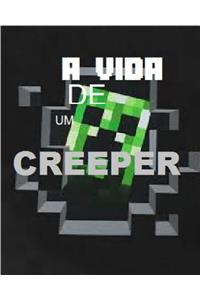 A Vida de Um Creeper - Uma aventura não oficial de Minecraft