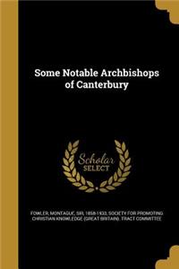 Some Notable Archbishops of Canterbury