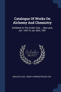 Catalogue Of Works On Alchemy And Chemistry