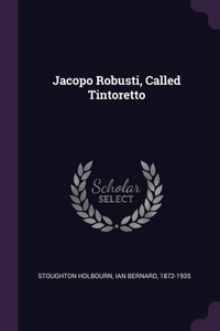Jacopo Robusti, Called Tintoretto