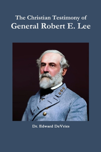 Christian Testimony of General Robert E. Lee