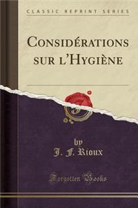 ConsidÃ©rations Sur l'HygiÃ¨ne (Classic Reprint)