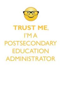 TRUST ME, I'M A POSTSECONDARY EDUCATION ADMINISTRATOR AFFIRMATIONS WORKBOOK Positive Affirmations Workbook. Includes
