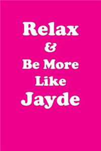 Relax & Be More Like Jayde Affirmations Workbook Positive Affirmations Workbook Includes: Mentoring Questions, Guidance, Supporting You