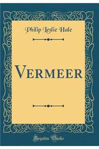 Vermeer (Classic Reprint)