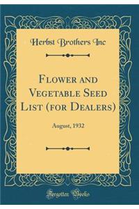 Flower and Vegetable Seed List (for Dealers): August, 1932 (Classic Reprint)