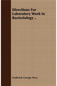 Directions for Laboratory Work in Bacteriology ..