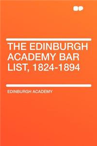 The Edinburgh Academy Bar List, 1824-1894