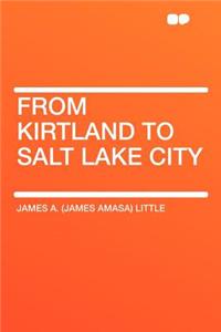 From Kirtland to Salt Lake City