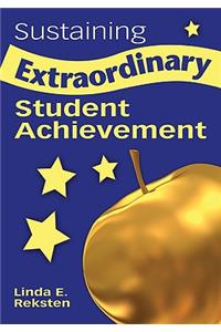 Sustaining Extraordinary Student Achievement