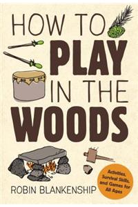 How to Play in the Woods